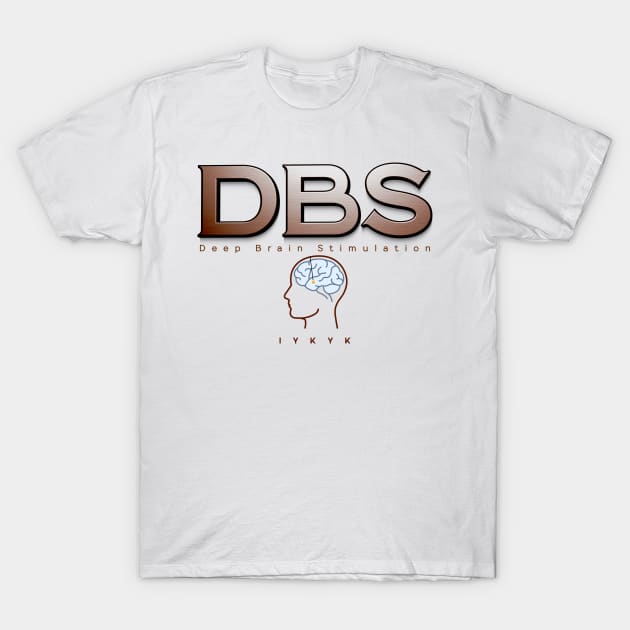 Parkinsons DBS IYKYK T-Shirt by YOPD Artist